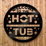 Hot Tub Welcome Sign For Garden Outside Hot Tub Decor 35x35cm