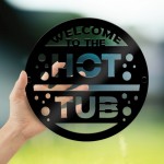 Hot Tub Welcome Sign For Garden Outside Hot Tub Decor 35x35cm