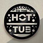 Hot Tub Welcome Sign For Garden Outside Hot Tub Decor 35x35cm