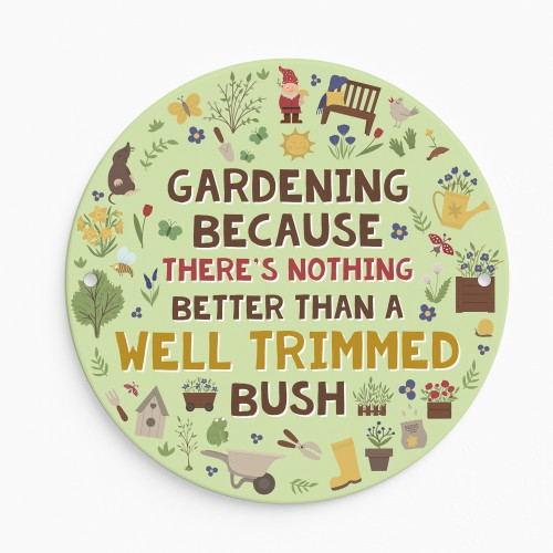 FUNNY Garden Sign For Outdoor WELL TRIMMED BUSH Wall Mounted