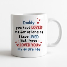 Cute Dad Gift Dad Coffee Mug Loved You My Entire Life Dad Gift