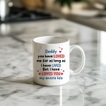 Cute Dad Gift Dad Coffee Mug Loved You My Entire Life Dad Gift