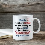 Cute Dad Gift Dad Coffee Mug Loved You My Entire Life Dad Gift