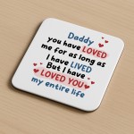Cute Dad Gift Dad Coaster Loved You My Entire Life Dad Gifts