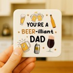 Funny Dad Gift Dad Coaster You Are A Beer-illiant Dad Gift