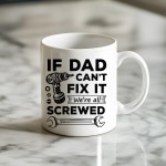 Funny Dad Gift Dad Coffee Mug Dad Cant Fix It Were All Screwed