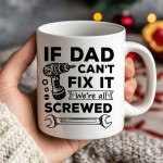 Funny Dad Gift Dad Coffee Mug Dad Cant Fix It Were All Screwed