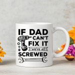 Funny Dad Gift Dad Coffee Mug Dad Cant Fix It Were All Screwed
