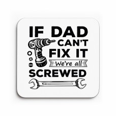 Funny Dad Gift Dad Coaster Dad Cant Fix It Were All Screwed Gift