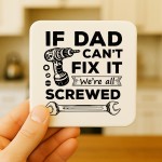Funny Dad Gift Dad Coaster Dad Cant Fix It Were All Screwed Gift