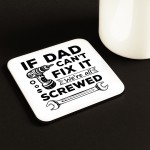 Funny Dad Gift Dad Coaster Dad Cant Fix It Were All Screwed Gift