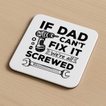 Funny Dad Gift Dad Coaster Dad Cant Fix It Were All Screwed Gift