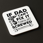 Funny Dad Gift Dad Coaster Dad Cant Fix It Were All Screwed Gift