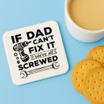 Funny Dad Gift Dad Coaster Dad Cant Fix It Were All Screwed Gift