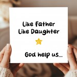 Funny Card For Dad From Daughter Like Father Like Daughter Card