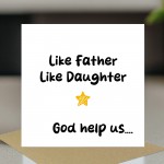 Funny Card For Dad From Daughter Like Father Like Daughter Card