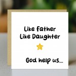 Funny Card For Dad From Daughter Like Father Like Daughter Card