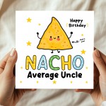 Birthday Card For Uncle NACHO Average Uncle Card Funny Birthday 