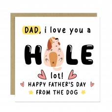 Funny Fathers Day Card From The Dog I Love You A Hole Lot Joke