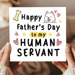 Happy Fathers Day Card To My Human Servant Funny Card For Dad