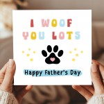 Funny Card For Fathers Day From The Dog I WOOF YOU Fathers Day