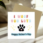Funny Card For Fathers Day From The Dog I WOOF YOU Fathers Day