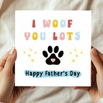 Funny Card For Fathers Day From The Dog I WOOF YOU Fathers Day