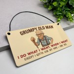 Grumpy Old Man Funny Sign For Dad Grandad Novelty Gift