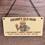 Grumpy Old Man Funny Sign For Dad Grandad Novelty Gift