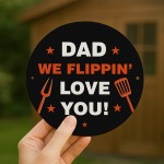 Fathers Day Gift For Dad We Flippin Love You Dad BBQ Sign