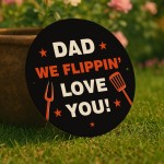 Fathers Day Gift For Dad We Flippin Love You Dad BBQ Sign