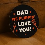Fathers Day Gift For Dad We Flippin Love You Dad BBQ Sign