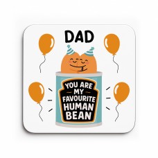 Funny Gift For Dad MY FAVOURITE HUMAN BEAN Coaster Gift For Dad