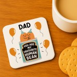 Funny Gift For Dad MY FAVOURITE HUMAN BEAN Coaster Gift For Dad