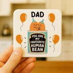 Funny Gift For Dad MY FAVOURITE HUMAN BEAN Coaster Gift For Dad