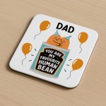 Funny Gift For Dad MY FAVOURITE HUMAN BEAN Coaster Gift For Dad