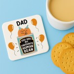 Funny Gift For Dad MY FAVOURITE HUMAN BEAN Coaster Gift For Dad