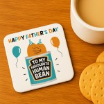Funny Gift For Fathers Day MY FAVOURITE HUMAN BEAN Coaster Gift