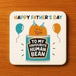 Funny Gift For Fathers Day MY FAVOURITE HUMAN BEAN Coaster Gift