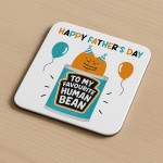 Funny Gift For Fathers Day MY FAVOURITE HUMAN BEAN Coaster Gift