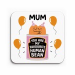 Funny Gift For Mum MY FAVOURITE HUMAN BEAN Coaster Gift For Mum