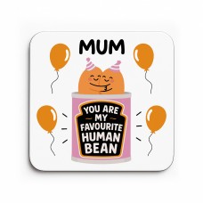 Funny Gift For Mum MY FAVOURITE HUMAN BEAN Coaster Gift For Mum