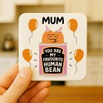 Funny Gift For Mum MY FAVOURITE HUMAN BEAN Coaster Gift For Mum