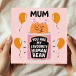 Card For Mum My Favourite Human Bean Mum Card From Daughter Son