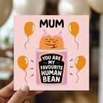 Card For Mum My Favourite Human Bean Mum Card From Daughter Son