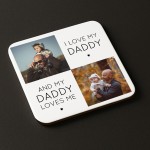 Personalised Daddy Gift I Love My Daddy Photo Coaster Gift