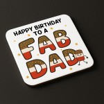 Happy Birthday Gift For Dad You Are A FAB DAD Coaster