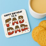 Happy Birthday Gift For Dad You Are A FAB DAD Coaster