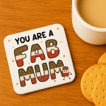 You Are A FAB MUM Coaster Happy Birthday Gift For Mum