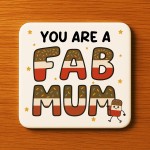 You Are A FAB MUM Coaster Happy Birthday Gift For Mum